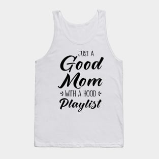 Just A Good Mom With A Hood Playlist Tank Top